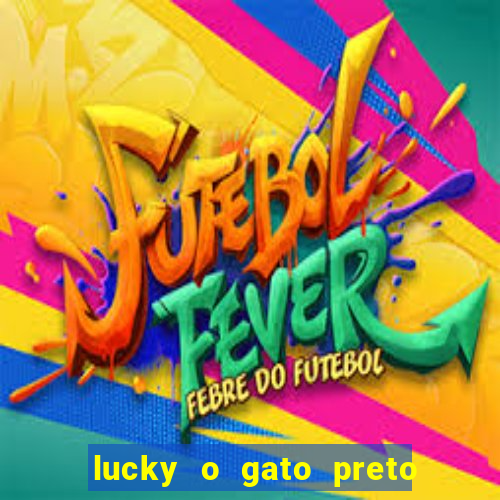 lucky o gato preto filme completo dublado download